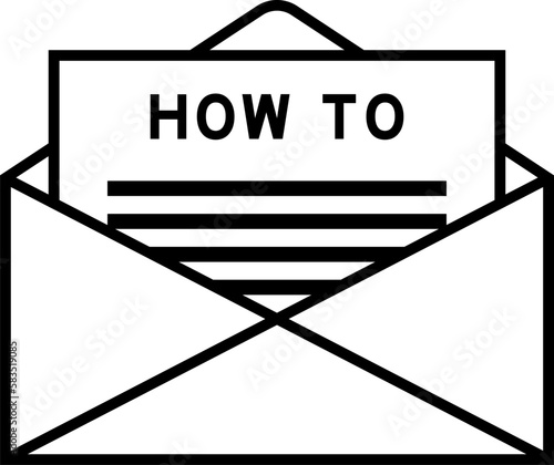 Envelope and letter sign with word how to as the headline