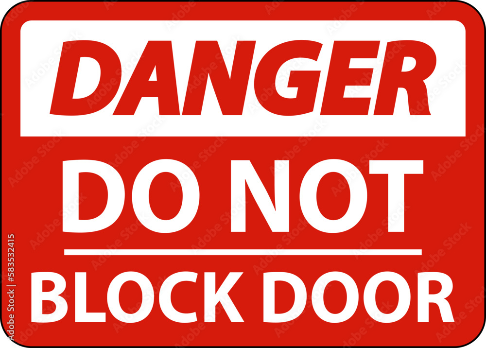 Danger Do Not Block Door Sign On White Background Danger Do Not Block Door Sign On White Background