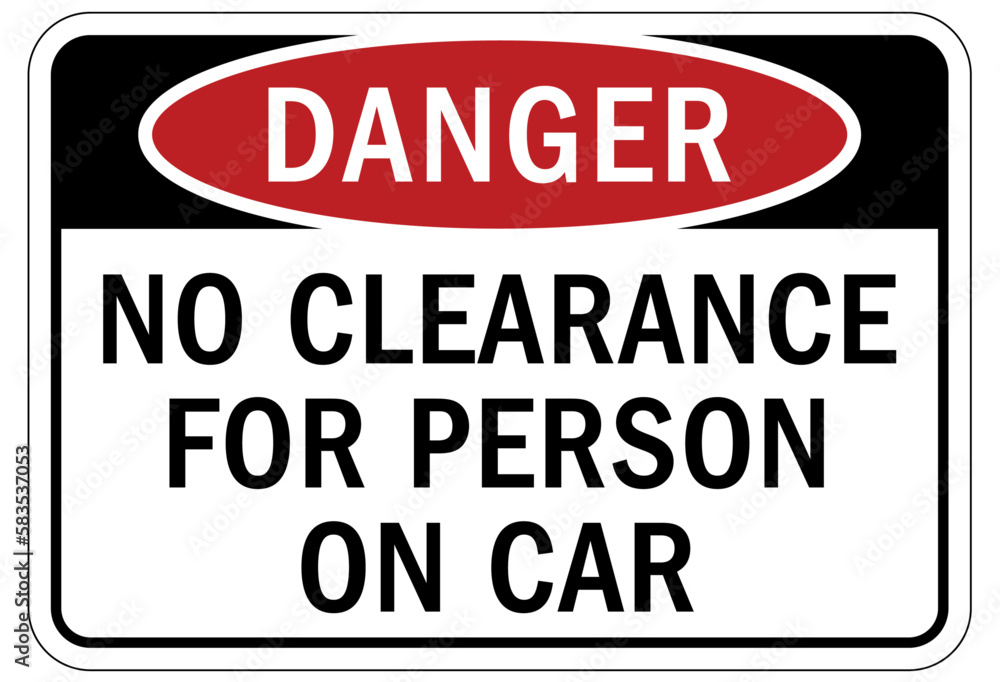 Low clearance warning sign and labels no clearance for person on car Low clearance warning sign and labels no clearance for person on car