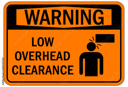 Low clearance warning sign and labels low overhead clearance