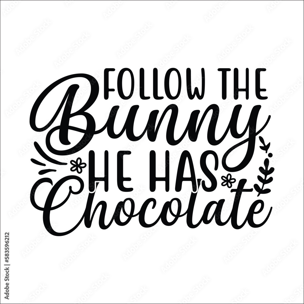 Follow the bunny he has chocolate