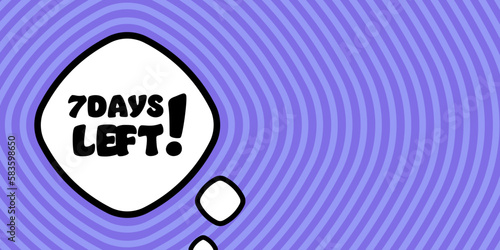 Speech bubble with 7 days left text. Boom retro comic style. Pop art style. Vector line icon for Business and Advertising