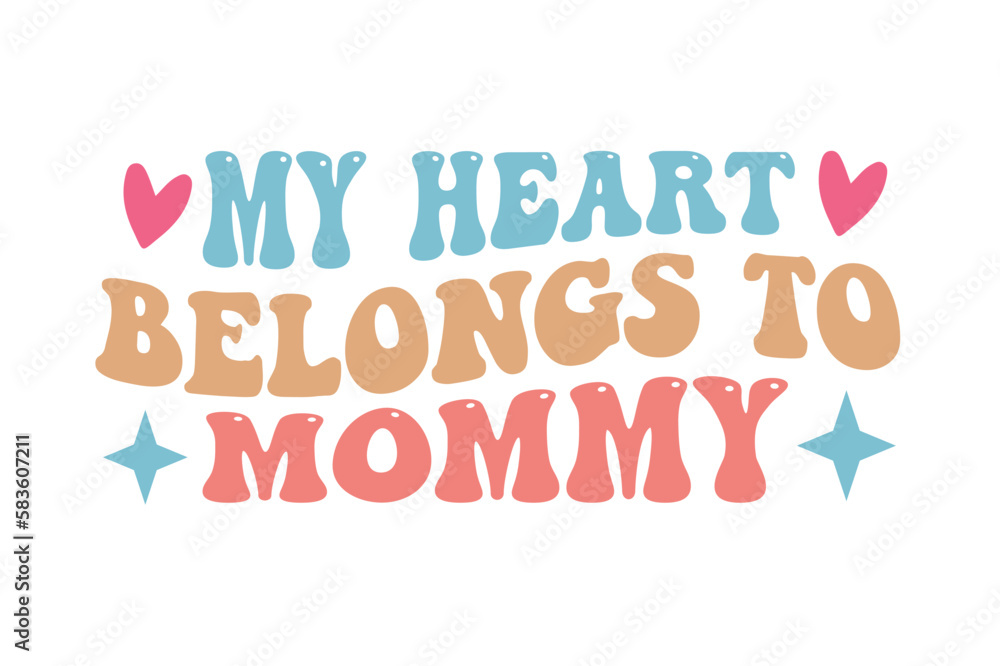 my heart belongs to mommy