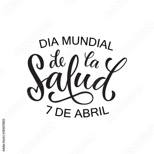Dia mundial de la Salud - World health day april 7 handwritten text in spanish. Vector illustration. Lettering typography, modern brush calligraphy for greeting card, poster, logo, banner, print