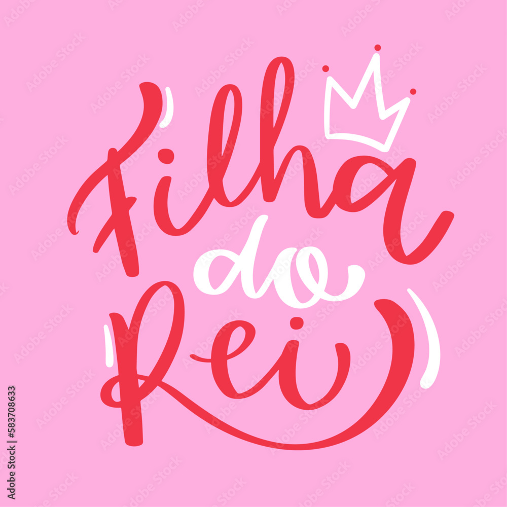 filha do rei. daughter of the king in brazilian portuguese. Modern hand Lettering. vector.