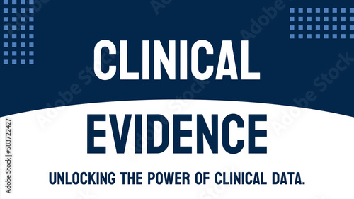 Clinical Evidence: Medical evidence to support treatment decisions.