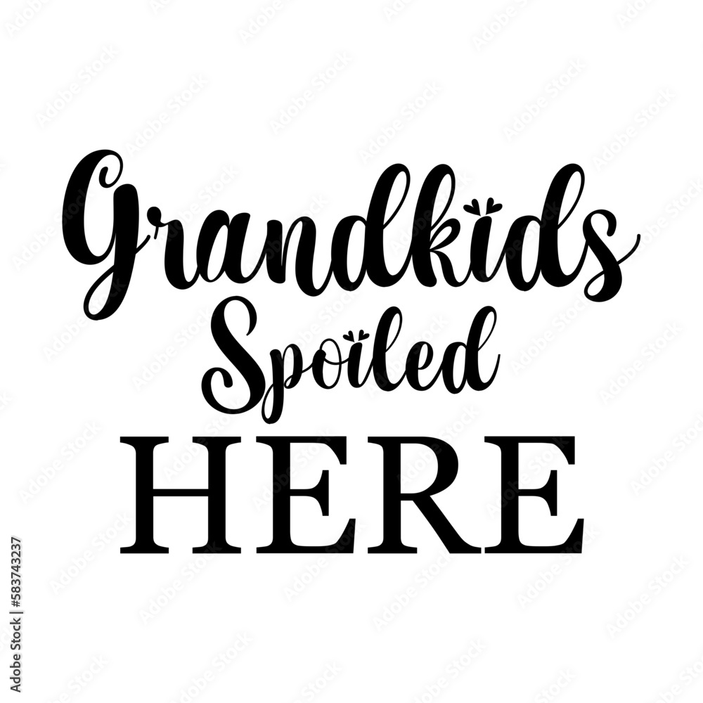 Grandkids Spoiled Here Grandkids Spoiled Here