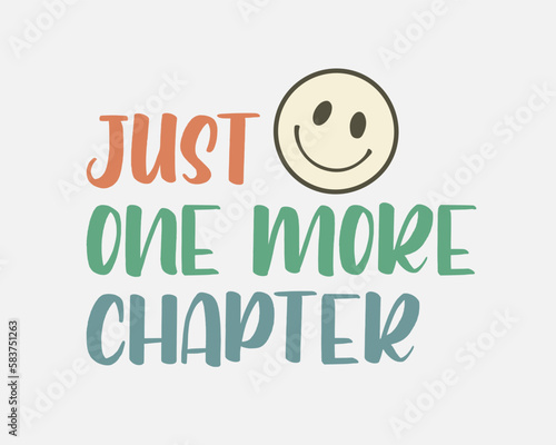Just one more chapter quote retro colorful typographic art with smiley face on a white background