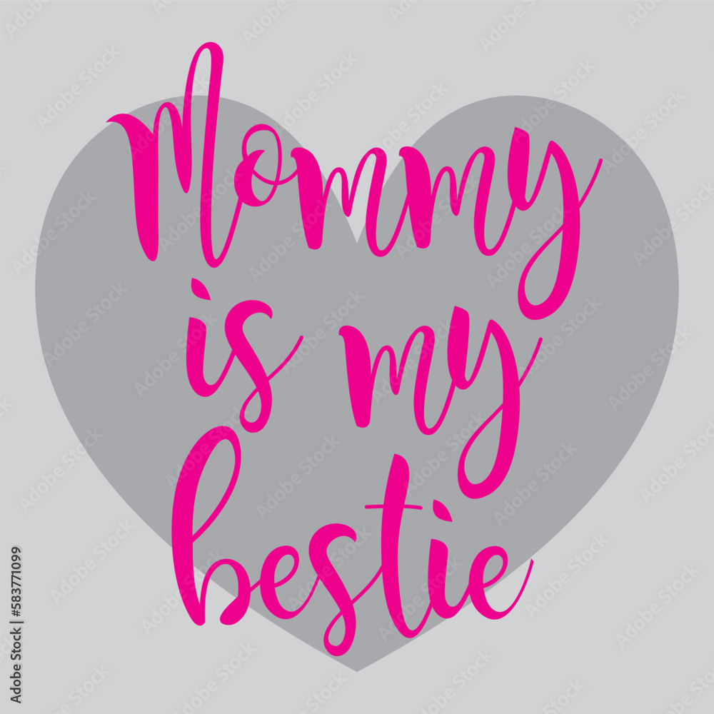 Mommy is my Bestie. Mommy. Mother. Design. T-shirt
