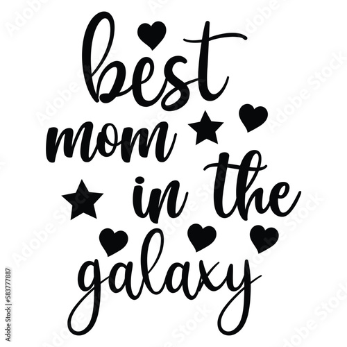 Mother's day t-shirt design, Best mom in the galaxy typography t-shirt design, mothers day t-shirt vector