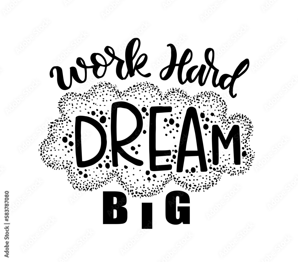 Naklejka premium Work hard dream big, hand lettering. Motivational quotes