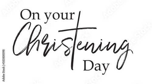 Christening day. Christian, religious churh vector design. Typography inscription for invitation card, poster, banner, t-shirt. Christening day illustration. Hand drawn modern calligraphy text.