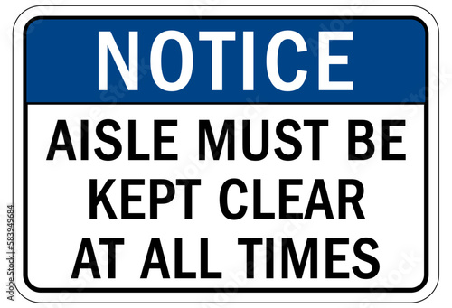Keep aisle clear warning sign and labels aisle must be kept clear at all times