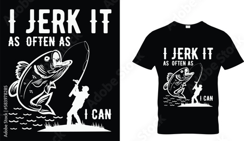 I jerk it as often as I can t-shirt