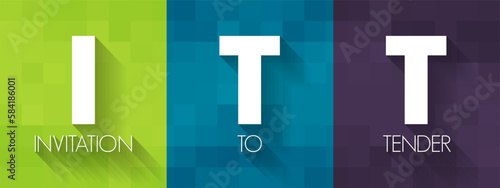 ITT Invitation To Tender - formal, structured procedure for generating competing offers from different potential suppliers, acronym text concept background