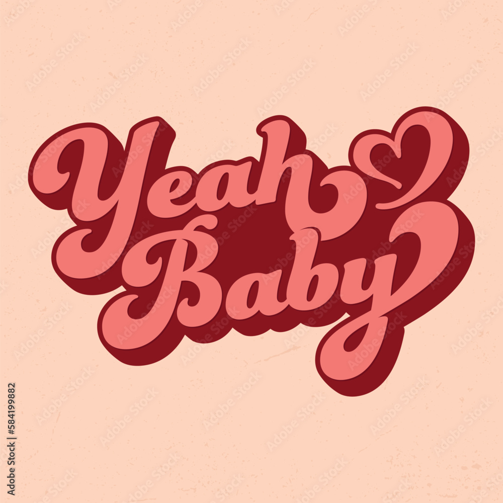 Yeah Baby - Fresh Retro Design. Good For Poster, Wallpaper, T-Shirt, Gift. Yeah Baby - Fresh Retro Design. Good For Poster, Wallpaper, T-Shirt, Gift.