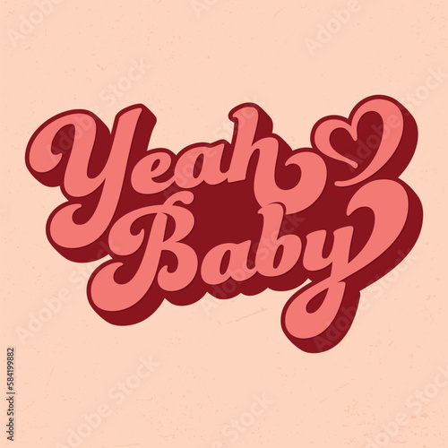 Yeah Baby - Fresh Retro Design. Good For Poster, Wallpaper, T-Shirt, Gift.