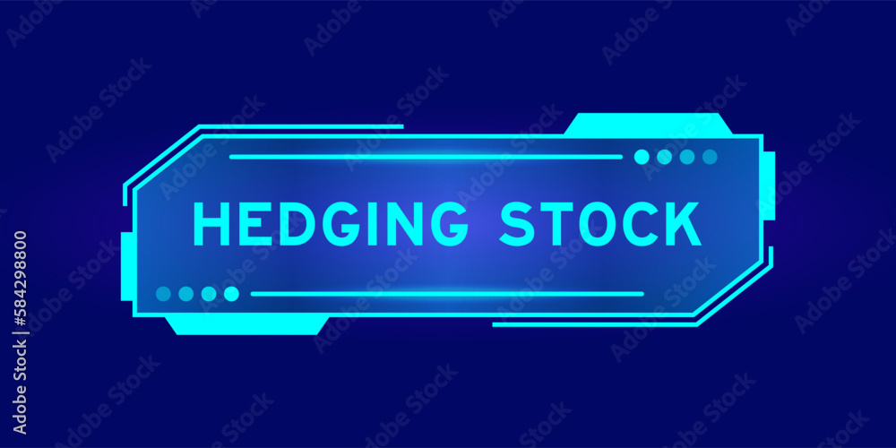 Futuristic hud banner that have word hedging stock on user interface screen on blue background Futuristic hud banner that have word hedging stock on user interface screen on blue background