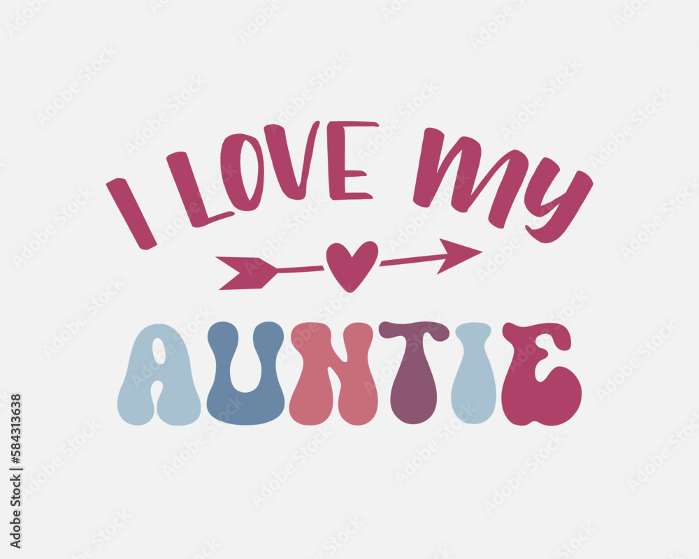 I Love My Auntie family member quote retro colorful typographic art on white background
