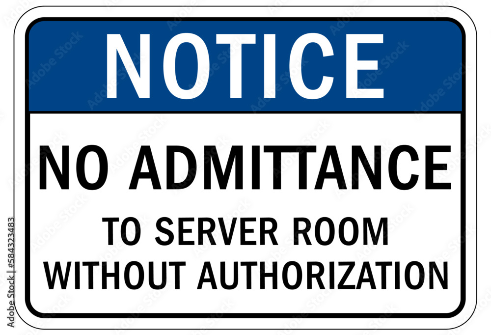 No admittance sign and labels to server room without authorization No admittance sign and labels to server room without authorization