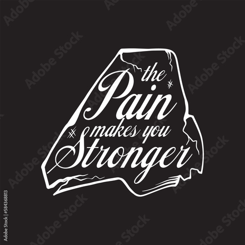 The pain makes you stronger typography quotes premium vector