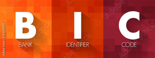 BIC Bank Identifier Code - SWIFT Address assigned to a bank in order to send automated payments quickly and accurately, acronym text concept background