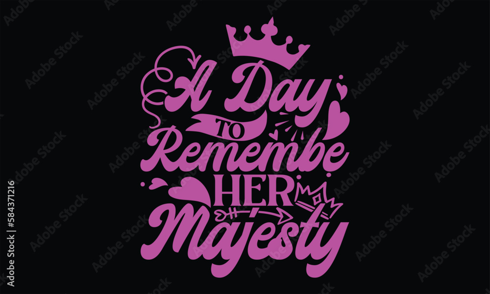 A Day To Remember Her Majesty - Victoria Day T Shirt Design, Modern calligraphy, Conceptual handwritten phrase calligraphic, For the design of postcards, svg for posters