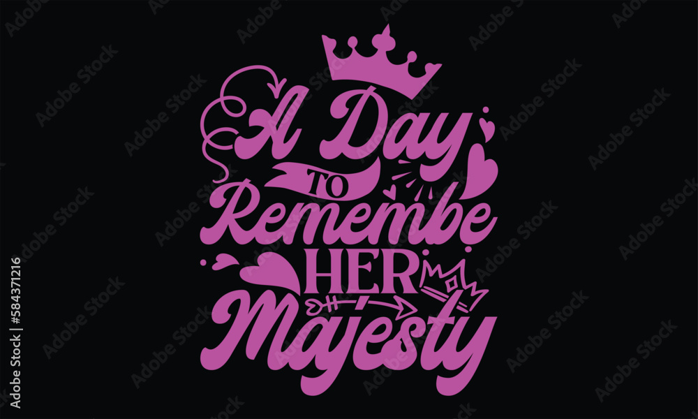 custom made wallpaper toronto digitalA Day To Remember Her Majesty - Victoria Day T Shirt Design, Modern calligraphy, Conceptual handwritten phrase calligraphic, For the design of postcards, svg for posters