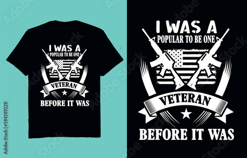 I was a popular to be one veteran before it was- t shirt design vector