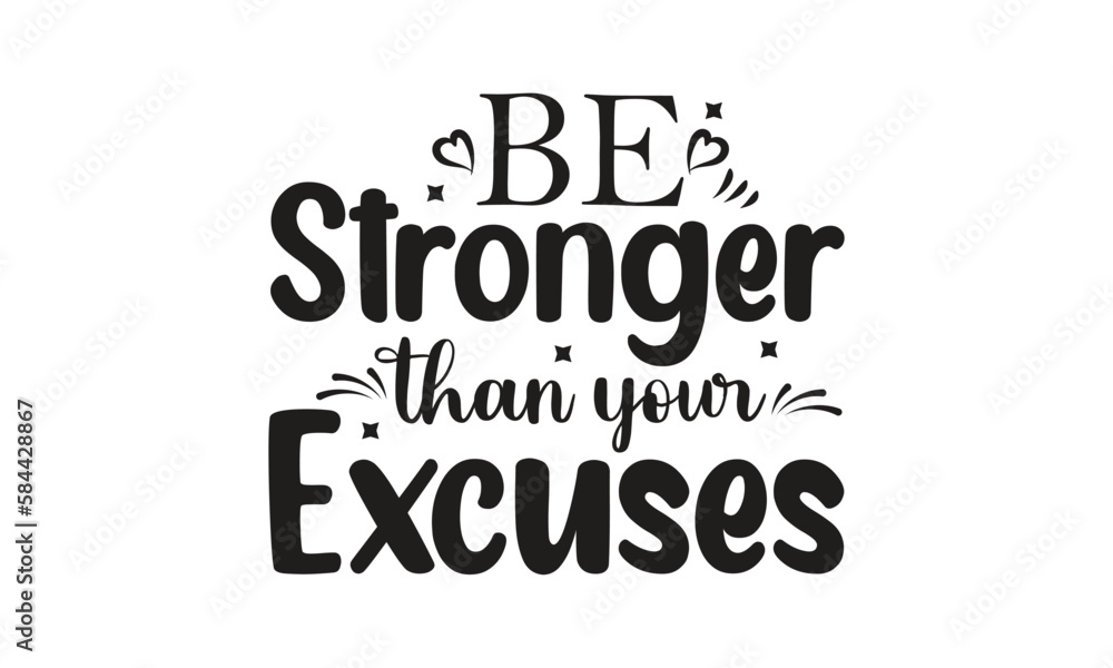 be stronger than your excuses, T-Shirt Design, Mug Design.