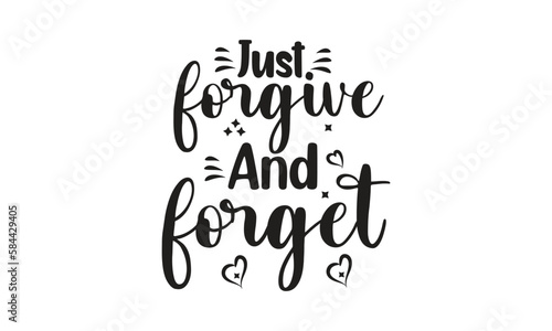 just forgive and forget, T-Shirt Design, Mug Design.