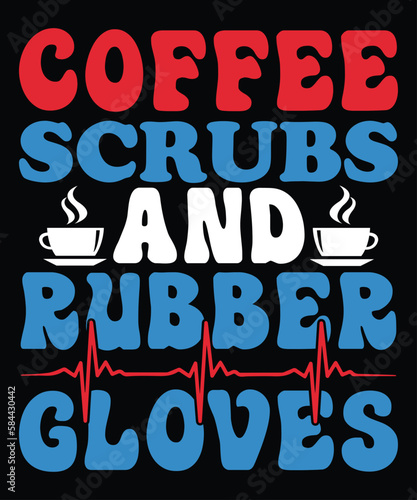 Coffee Scrubs and Rubber Gloves, nurse life, Mom Nurse, Nursing