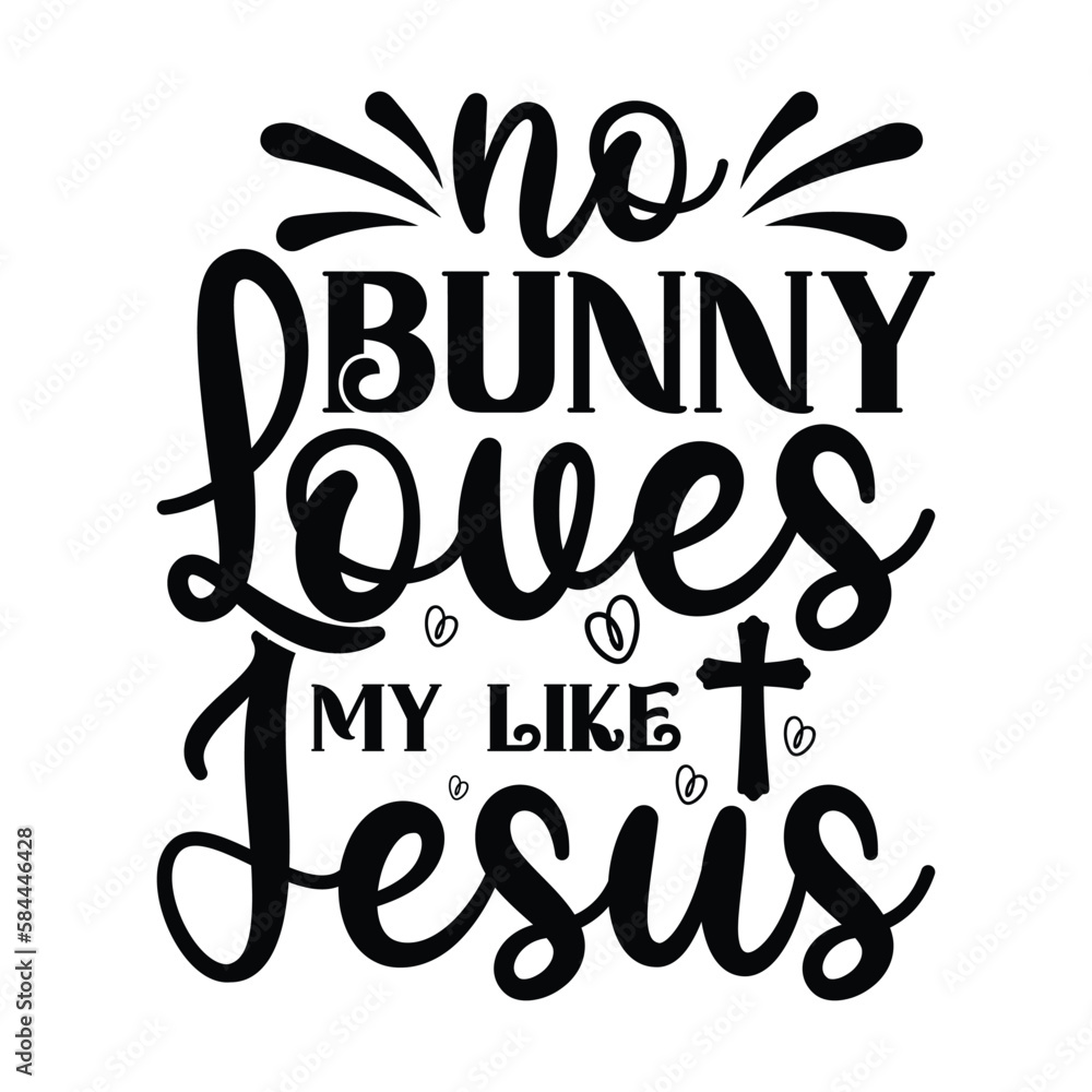 No bunny loves me like Jesus svg, Christian easter svg, Jesus, Vector, Christian svg, bunny svg, religious easter svg bundle, cut files for Cricut