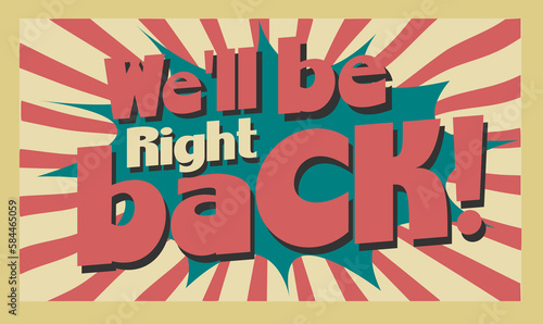 Vintage sign 'we'll be right back' retro poster business american style shop