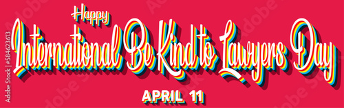 Happy International Be Kind to Lawyers Day, April 11. Calendar of April Retro Text Effect, Vector design