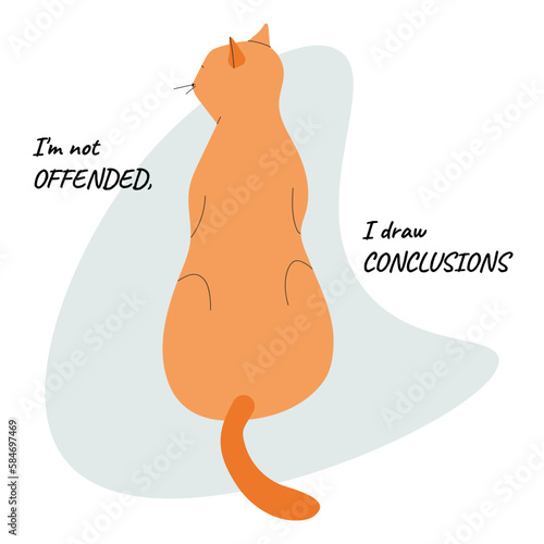 
A cat with the words I'm not offended I draw conclusions