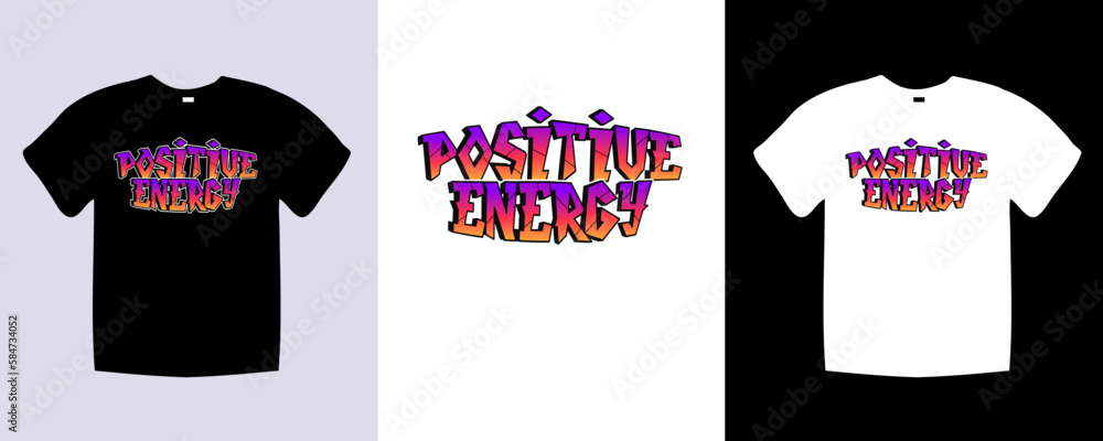 Fototapeta premium Positive Energy typography t shirt lettering quotes design. Template vector art illustration with vintage style. Trendy apparel fashionable with text Positive Energy graphic on black and white shirt