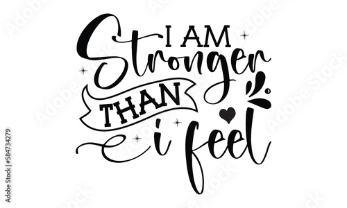 I am stronger than i fee- Mental Health t shirts design, Isolated on white background, svg Files for Cutting Cricut and Silhouette, EPS 10