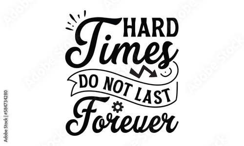 Hard times do not last forever- Mental Health t shirts design  Isolated on white background  svg Files for Cutting Cricut and Silhouette  EPS 10