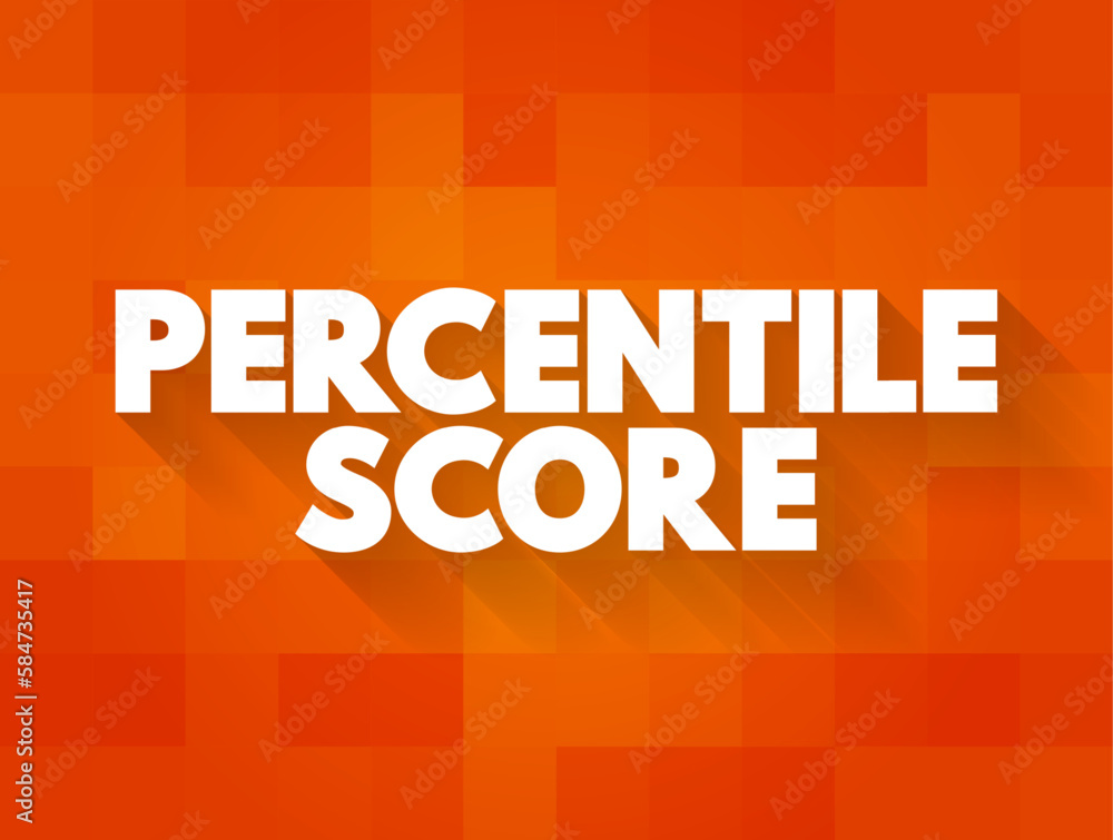 Percentile Score is a comparison score between a particular score and the scores of the rest of a group, text concept background Percentile Score is a comparison score between a particular score and the scores of the rest of a group, text concept background