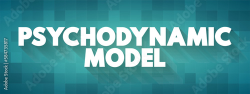 Psychodynamic Model - psychoanalytic psychotherapy, helps clients understand their emotions and unconscious patterns of behavior, text concept background