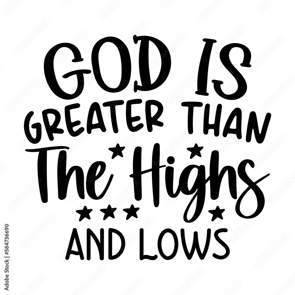 God is Greater Than the Highs and Lows