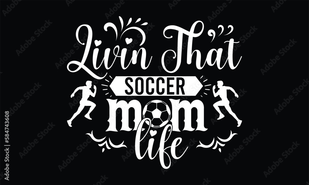 Livin That Soccer Mom Life typography Svg Cut File Livin That Soccer Mom Life typography Svg Cut File