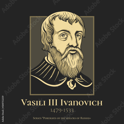 Vasili III Ivanovich (1479-1533) was the Grand Prince of Moscow from 1505 to 1533.