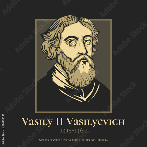 Vasily II Vasilyevich (1415-1462), also known as Vasily the Blind, was the Grand Prince of Moscow, whose long reign (14251462) was plagued by civil war.