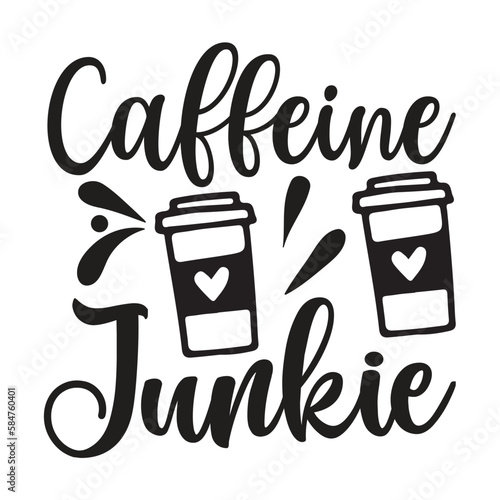 Caffeine junkie Shirt print template, typography design for shirt, mug, iron, glass, sticker, hoodie, pillow, phone case, etc, perfect design of mothers day fathers day valentine day
