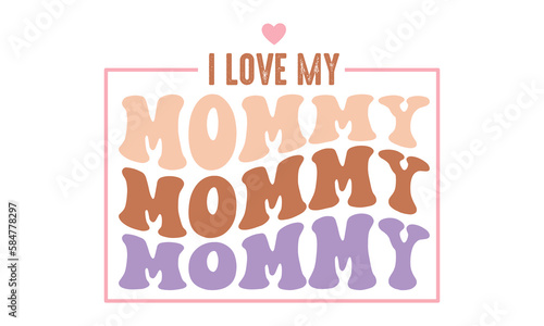 I love my mommy retro SVG.