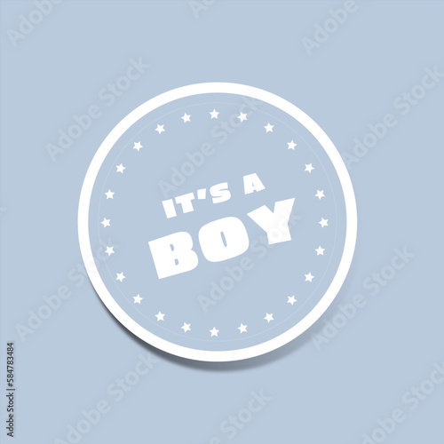 It's a boy, baby shower announcement sticker, gender reveal party - Vector illustration.	