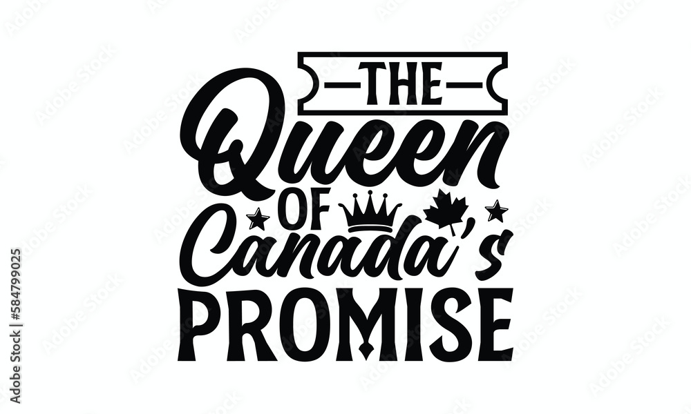 Obraz premium The Queen Of Canada’s Promise - Victoria Day T-Shirt Design, Modern calligraphy, Cut Files for Cricut Svg, Typography Vector for poster, banner,flyer and mug.