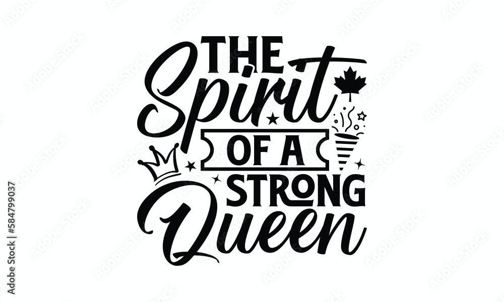 The Spirit Of A Strong Queen - Victoria Day T-Shirt Design, Hand lettering illustration for your design, Cut Files for Cricut Svg, Digital Download, EPS 10.
